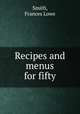 Recipes and menus for fifty, Smith, Frances Lowe 