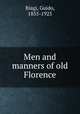 Men and manners of old Florence, Biagi, Guido, 1855-1925 