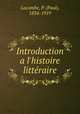 Introduction a l`histoire littraire, Lacombe, P. (Paul), 1834-1919 