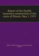 Report of the Health insurance commission of the state of Illinois. May 1, 1919, Illinois. Health insurance commission,Beye, William 
