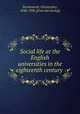 Social life at the English universities in the eighteenth century, Wordsworth, Christopher, 1848-1938. [from old catalog] 
