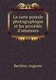 La carte postale photographique et les procds d`amateurs, Berthier, Auguste 