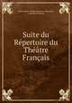 Suite du Rpertoire du Thtre Franais, 