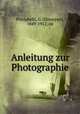 Anleitung zur Photographie., Pizzighelli, G. (Giuseppe), 1849-1912, ed 