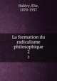 La formation du radicalisme philosophique. 2, 