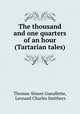 The thousand and one quarters of an hour (Tartarian tales)., Thomas-Simon Gueullette, Leonard Charles Smithers 