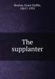 The supplanter, Boylan, Grace Duffie, 1861?-1935 