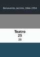 Teatro. 25, Benavente, Jacinto, 1866-1954 