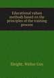 Educational values & methods based on the principles of the training process, Sleight, Walter Guy 