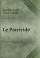 Le Parricide, Adolphe Belot, Jules Dautin 