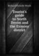 Tourist`s guide to North Devon and the Exmoor district, Richard Nicholls Worth 