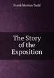The Story of the Exposition, Frank Morton Todd 