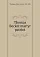 Thomas Becket martyr patriot, Thompson, Robert Anchor, 1821-1894 