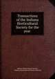 Transactions of the Indiana Horticultural Society for the year ., Indiana Horticultural Society, Indiana Horticultural Society. Meeting 