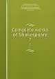 Complete works of Shakespeare. 7, Shakespeare, William, 1564-1616,Malone Edmond, 1741-1812,Steevens, George, 1736-1800,Chalmers, Alexander, 1759-1834 