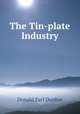 The Tin-plate Industry, Donald Earl Dunbar 