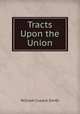 Tracts Upon the Union, William Cusack Smith 