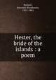 Hester, the bride of the islands : a poem, Beckett, Sylvester Breakmore, 1812-1882 