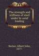 The strength and stiffness of steel under bi-axial loading, Becker, Albert John, 1877- 