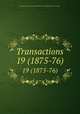 Transactions. 19 (1875-76), Institution of Engineers and Shipbuilders in Scotland. [from old catalog] 