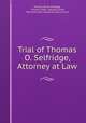 Trial of Thomas O. Selfridge, Attorney at Law, Thomas Oliver Selfridge, Thomas Lloyd, George Caines, Massachusetts Supreme Judicial Court 