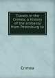 Travels in the Crimea, a history of the embassy from Petersburg to ., Crimea 