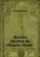 uvres choisies de Clment Marot ., 