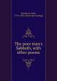 The poor man`s Sabbath, with other poems, Struthers, John, 1776-1853. [from old catalog] 