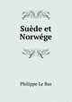 Sude et Norwge, Philippe Le Bas 