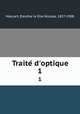 Traite d`optique. 1, 