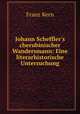 Johann Scheffler`s cherubinischer Wandersmann: Eine literarhistorische Untersuchung, Franz Kern 
