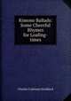 Kimono Ballads: Some Cheerful Rhymes for Loafing-times, Charles Coleman Stoddard 