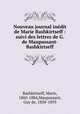 Nouveau journal indit de Marie Bashkirtseff : suivi des lettres de G. de Maupassant-Bashkirtseff, Bashkirtseff, Marie, 1860-1884,Maupassant, Guy de, 1850-1893 