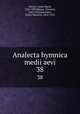 Analecta hymnica medii aevi. 38, Dreves, Guido Maria, 1854-1909,Blume, Clemens, 1862-1932,Bannister, Henry Marriott, 1854-1919 