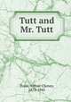 Tutt and Mr. Tutt, Train, Arthur Cheney, 1875-1945 