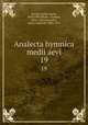 Analecta hymnica medii aevi. 19, Dreves, Guido Maria, 1854-1909,Blume, Clemens, 1862-1932,Bannister, Henry Marriott, 1854-1919 