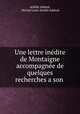 Une lettre indite de Montaigne accompagne de quelques recherches a son ., Achille Jubinal, Michel Louis Achille Jubinal 