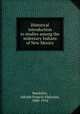 Historical introduction to studies among the sedentary Indians of New Mexico, Bandelier, Adolph Francis Alphonse, 1840-1914 