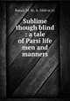 Sublime though blind : a tale of Parsi life men and manners, Banaji, M. M., b. 1860 or 61 