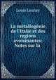 La mtallognie de l`Italie et des regions avoisinantes: Notes sur la ., Louis Launay 