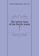 The native races of the Pacific states. 5, Bancroft, Hubert Howe, 1832-1918 