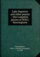 Lake Superior and other poems : the complete poems of Will J. Massingham, Massingham, Will J. (William Jeremiah), b. 1849 