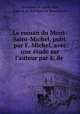 Le roman du Mont-Saint-Michel, publ. par F. Michel, avec une tude sur l`auteur par E. de ., 