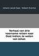 Verhaal van drie voorname reizen naar Oost indien; te weten van Johan ., Johann Jacob Saar, Volkert Evertsz 