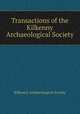Transactions of the Kilkenny Archaeological Society, Kilkenny Archaeological Society 