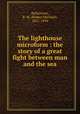 The lighthouse microform : the story of a great fight between man and the sea, Ballantyne, R. M. (Robert Michael), 1825-1894 