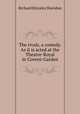 The rivals, a comedy. As it is acted at the Theatre-Royal in Covent-Garden, Sheridan Richard Brinsley 