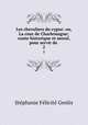 Les chevaliers du cygne: ou, La cour de Charlemagne; conte historique et moral, pour servir de .. 2, 