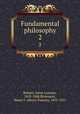 Fundamental philosophy. 2, Balmes, Jaime Luciano, 1810-1848,Brownson, Henry F. (Henry Francis), 1835-1913 