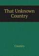 That Unknown Country, Country 